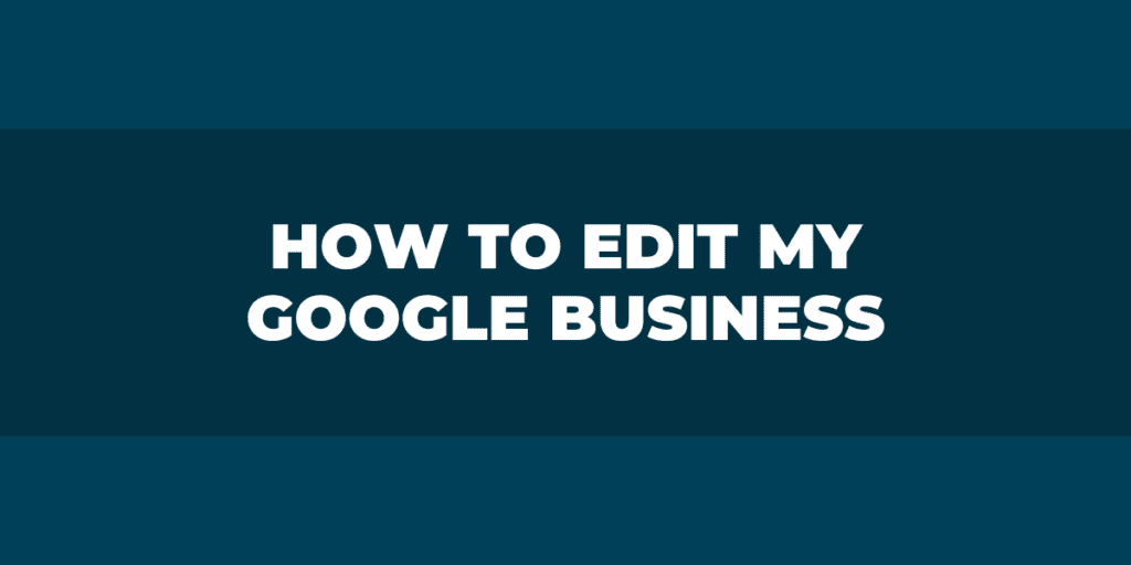 How to Edit My Google Business