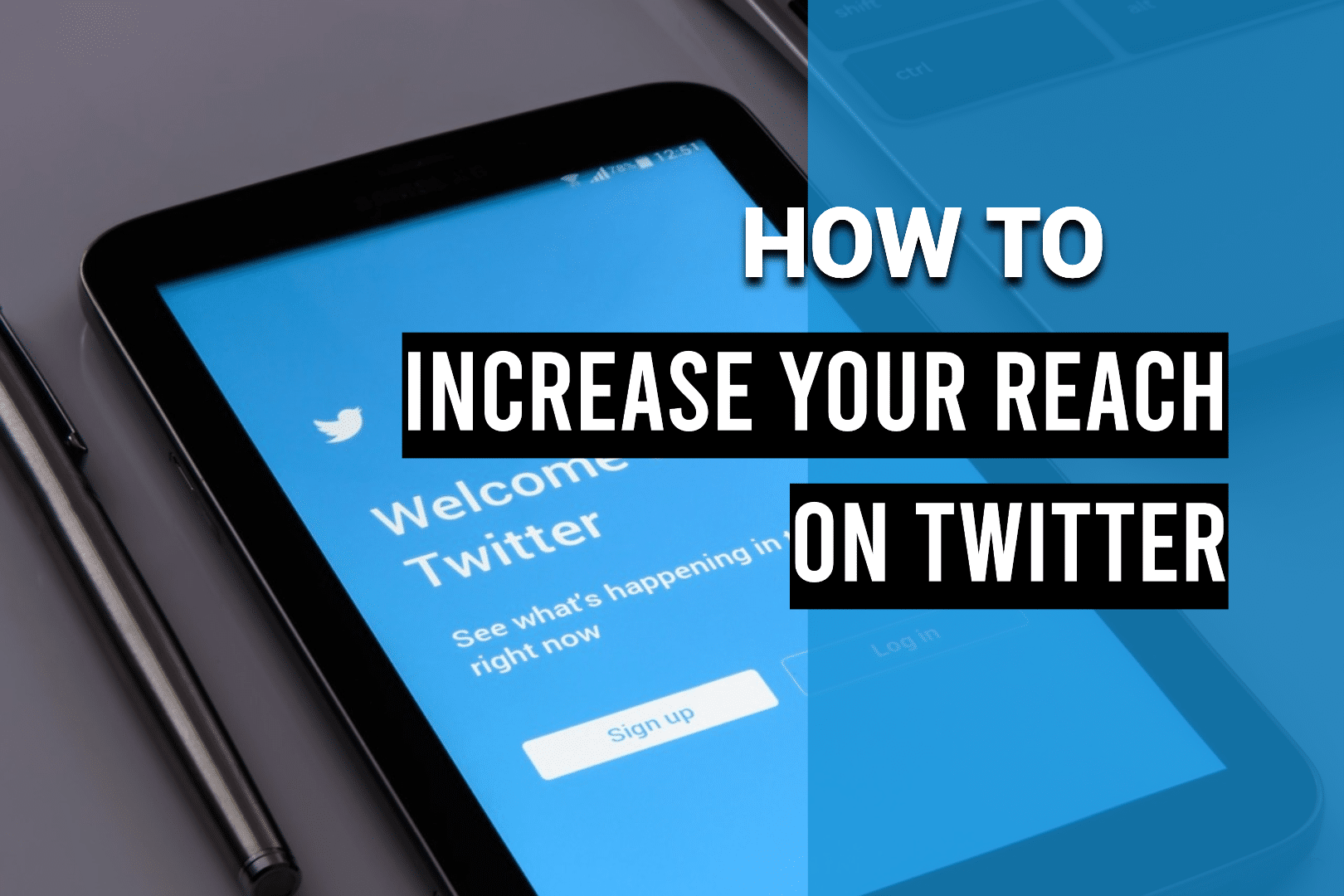 HOW TO INCREASE YOUR REACH ON TWITTER