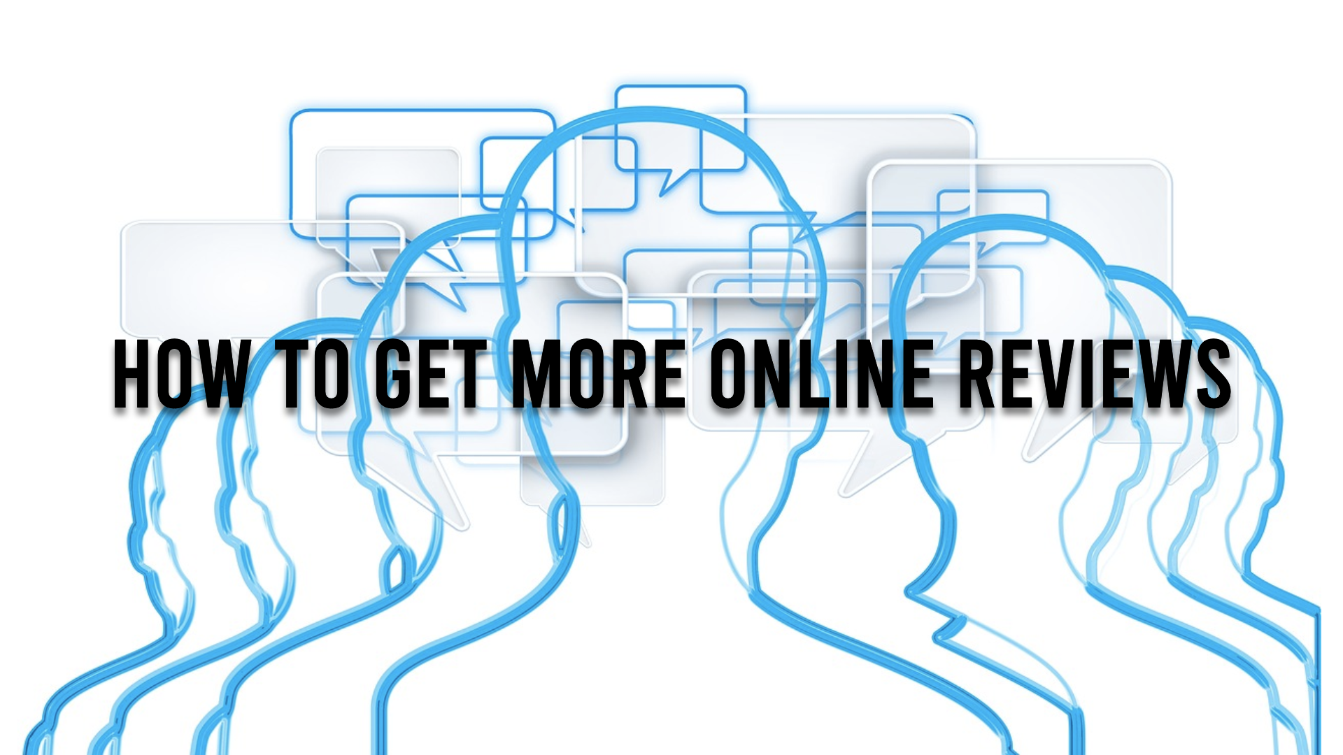 How to Get More Online Reviews