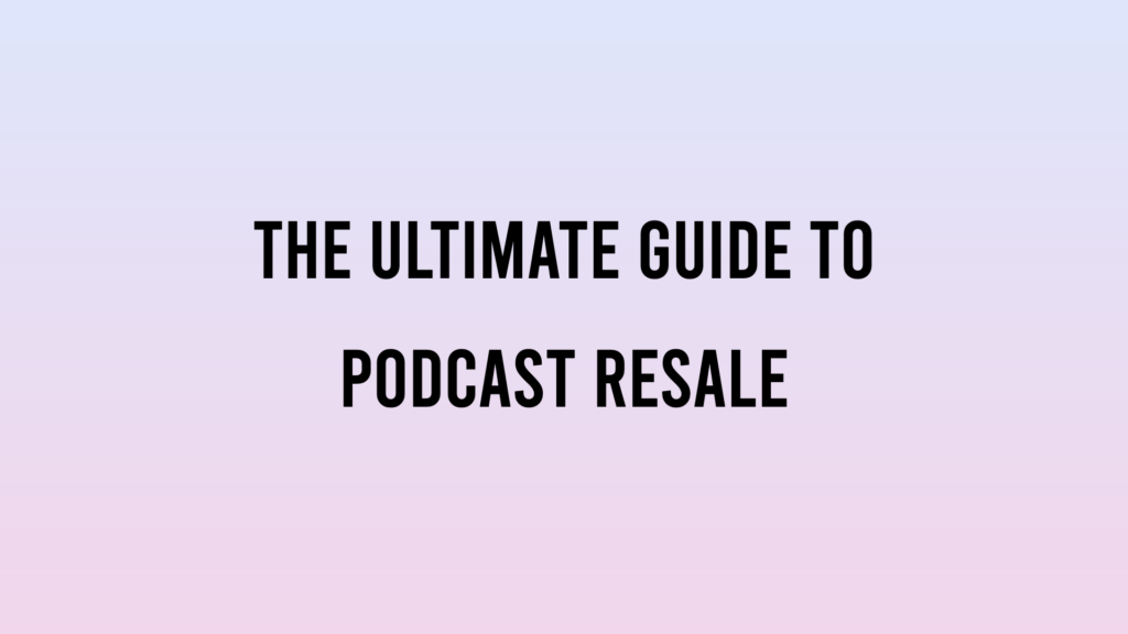 podcast resale