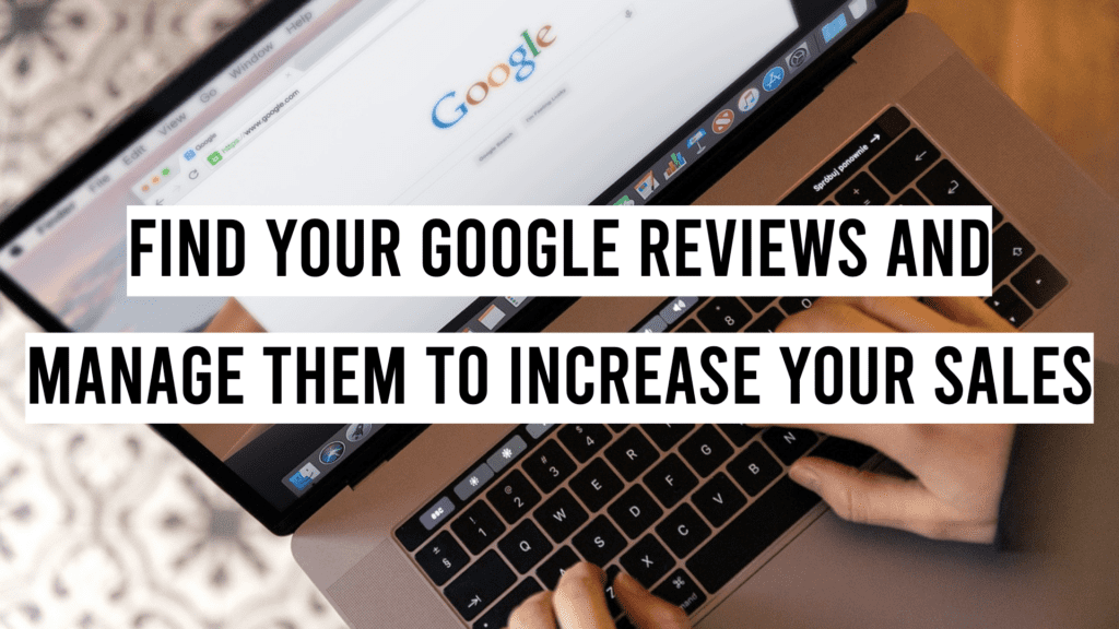 How to Find Your Google Reviews and Manage Them to Increase Your Sales