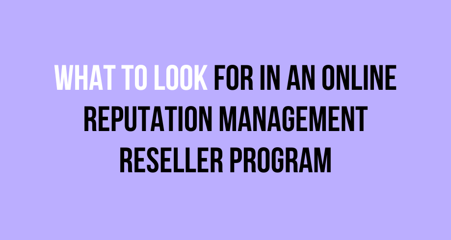 What to Look for in an Online Reputation Management Reseller Program