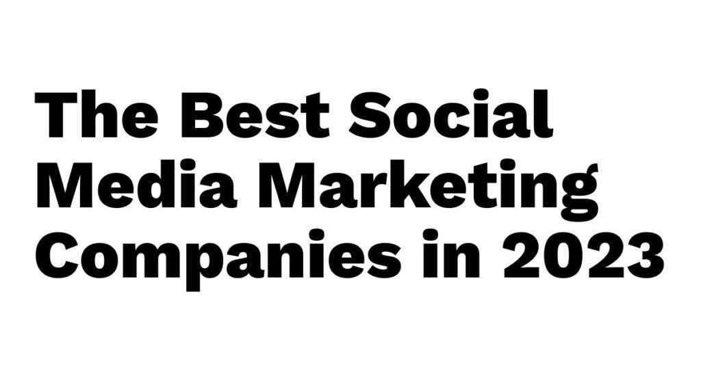 The Best Social Media Marketing Companies in