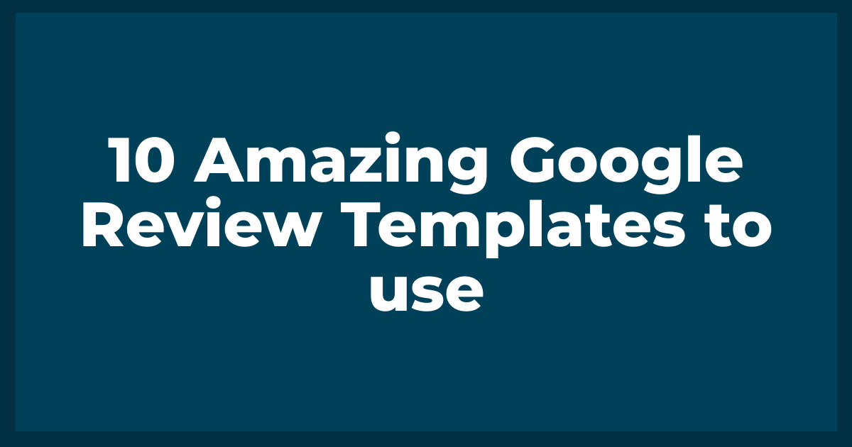 Amazing Google Review Templates to use