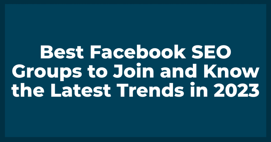 Best Facebook SEO Groups to Join and Know the Latest Trends in