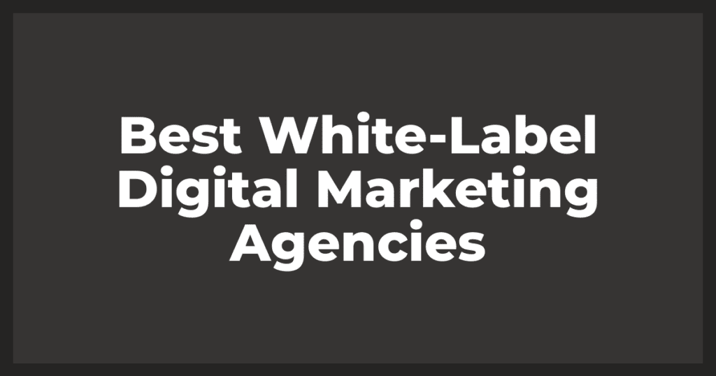 Best White Label Digital Marketing Agencies