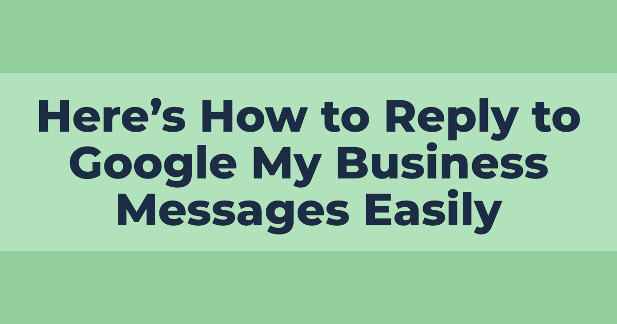 Here’s How to Reply to Google My Business Messages Easily