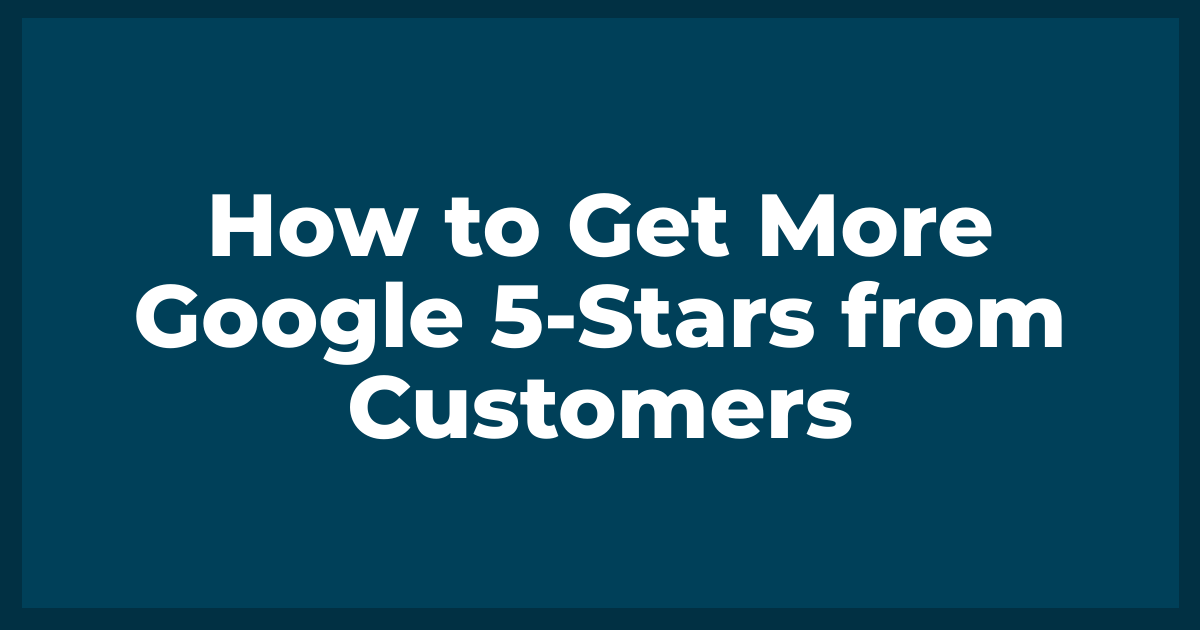 How to Get More Google Stars from Customers