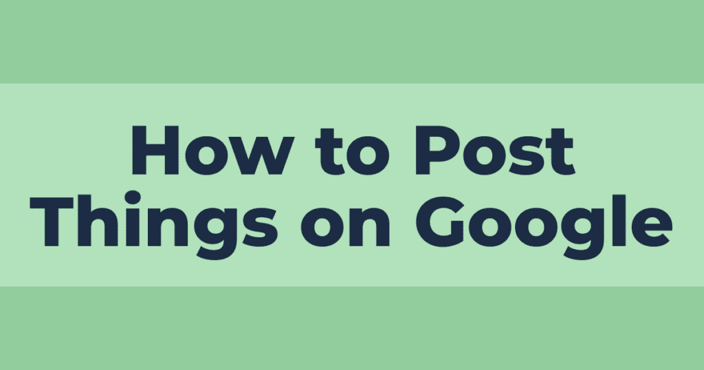 How to Post Things on Google