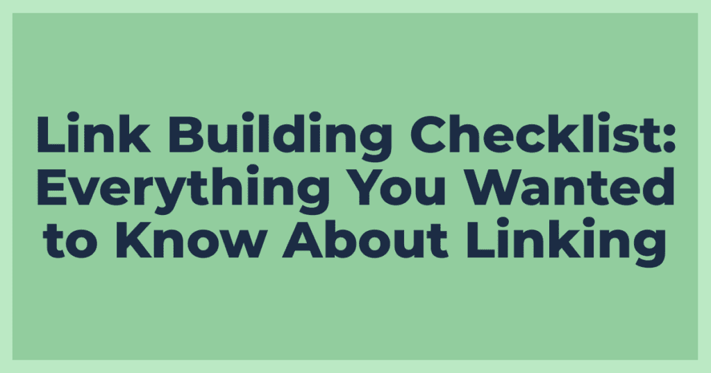 Link Building Checklist: Everything You Wanted to Know About Linking