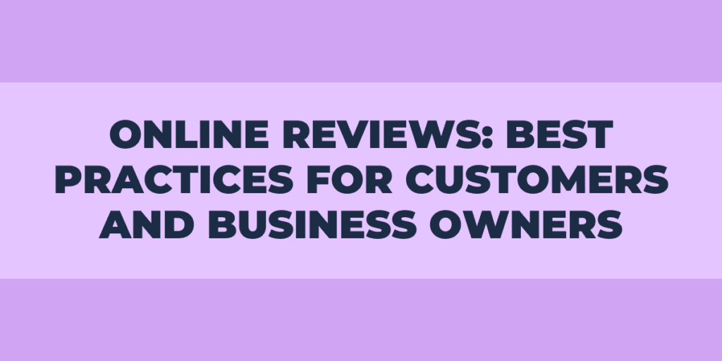 Online Reviews Best Practices for Customers and Business Owners