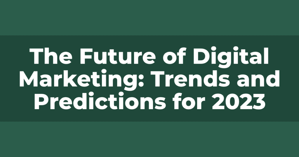 The Future of Digital Marketing: Trends and Predictions for