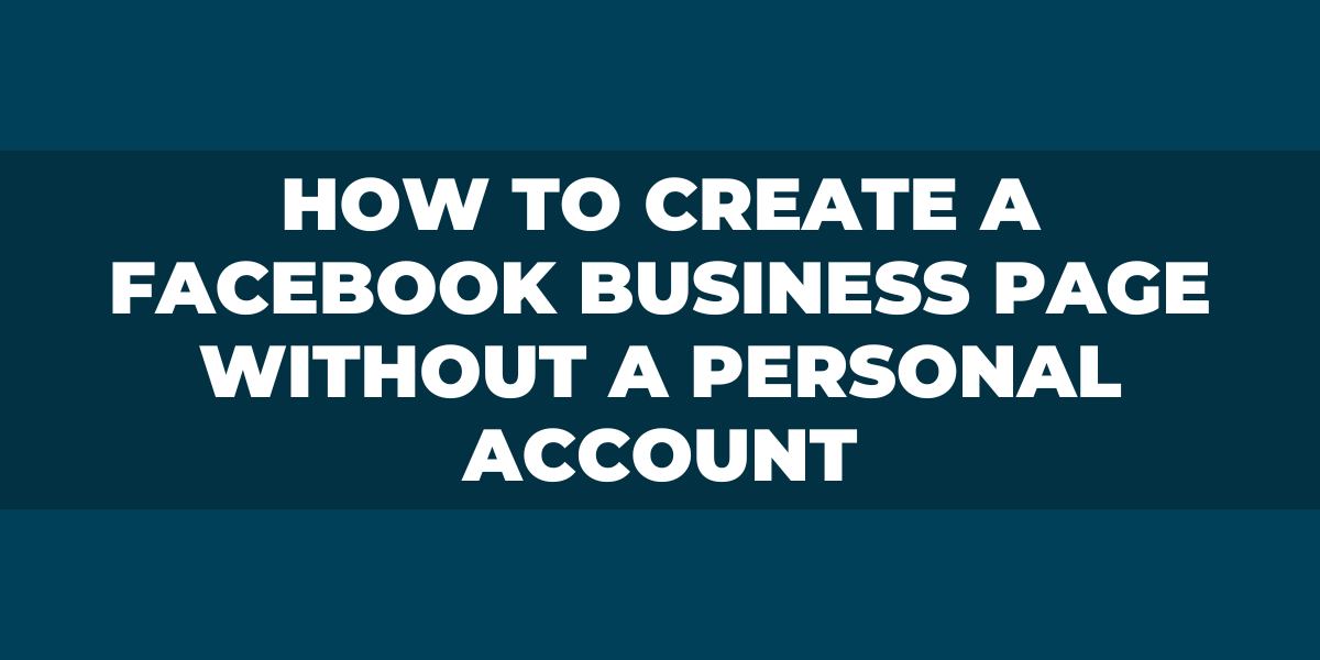 how to create business facebook page without personal account