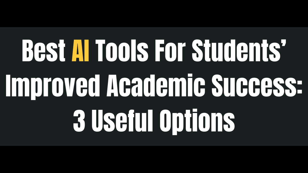 Best AI tools for student's improved academic success