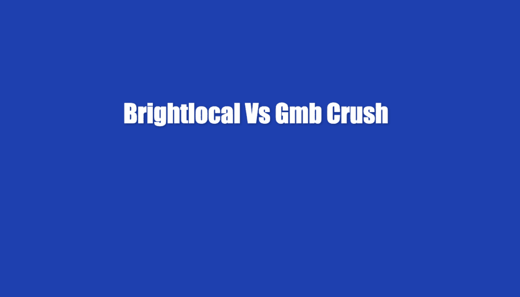 brightlocal vs gmb crush