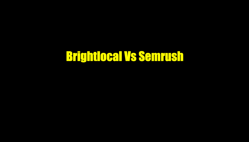 brightlocal vs semrush