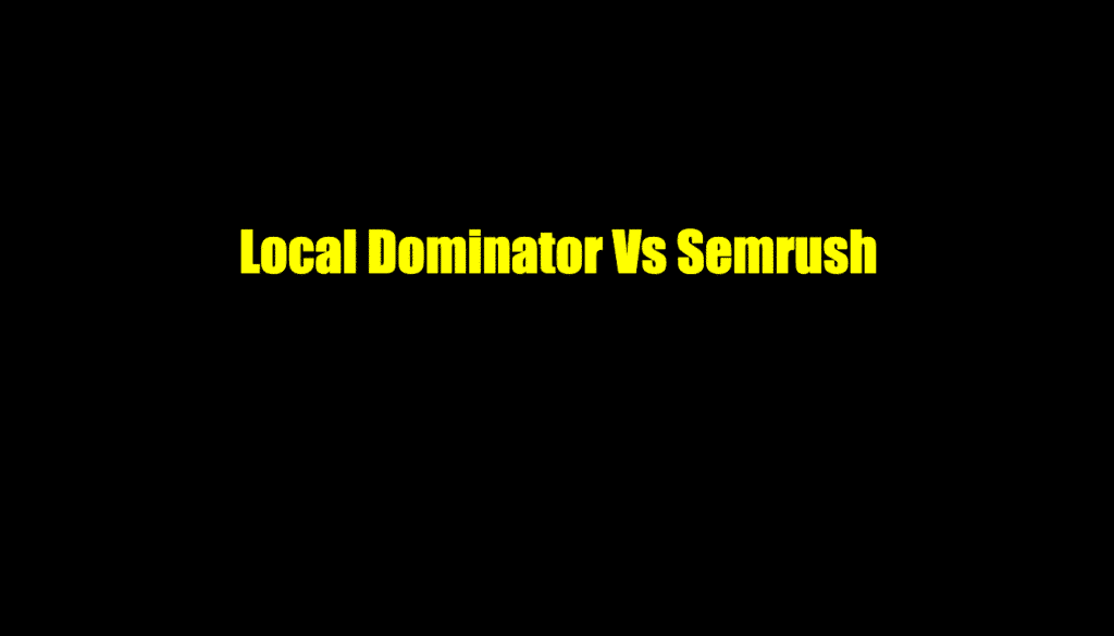local dominator vs semrush
