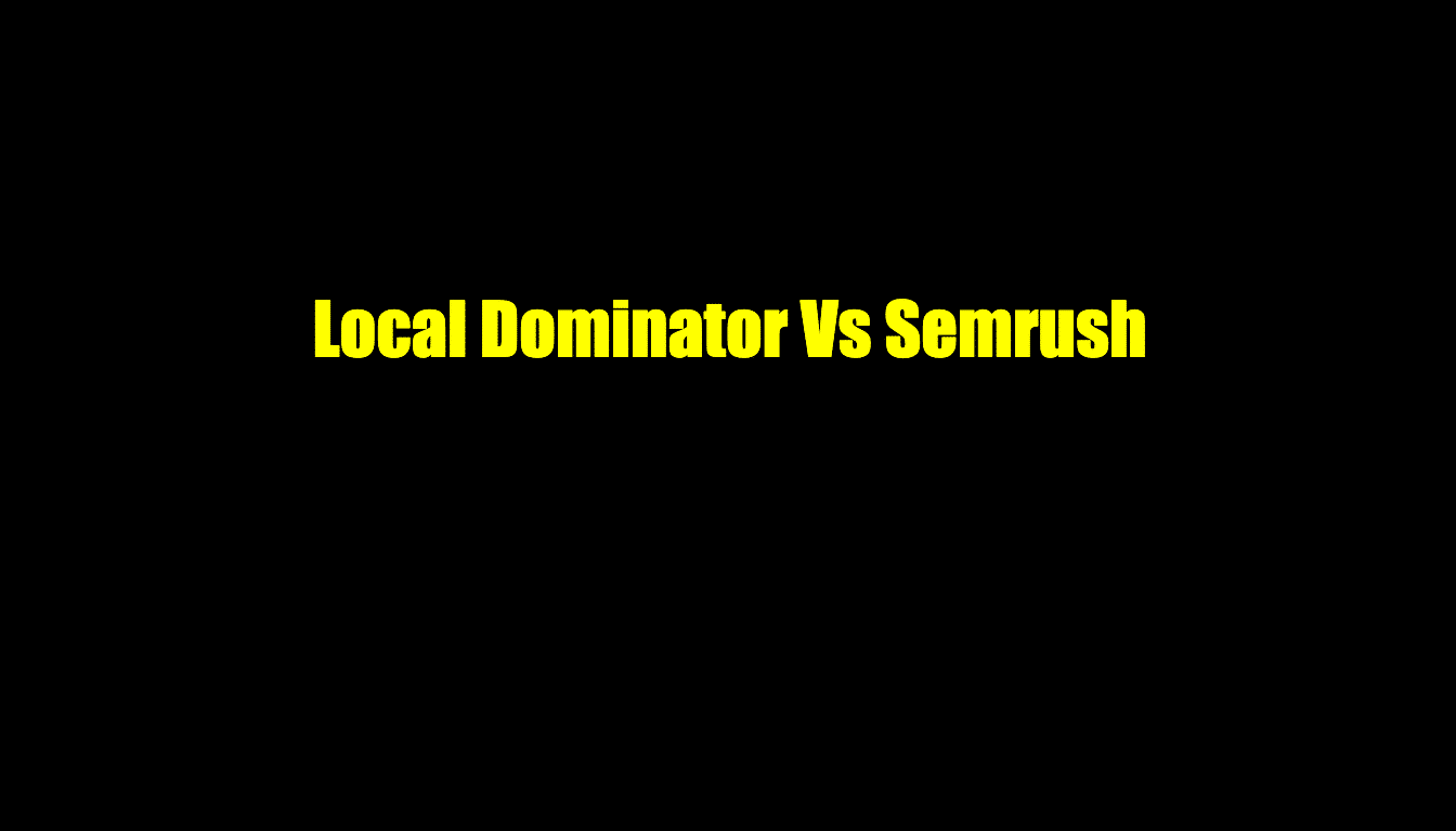local dominator vs semrush