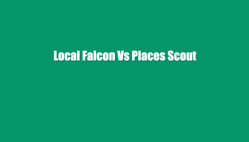 local falcon vs places scout