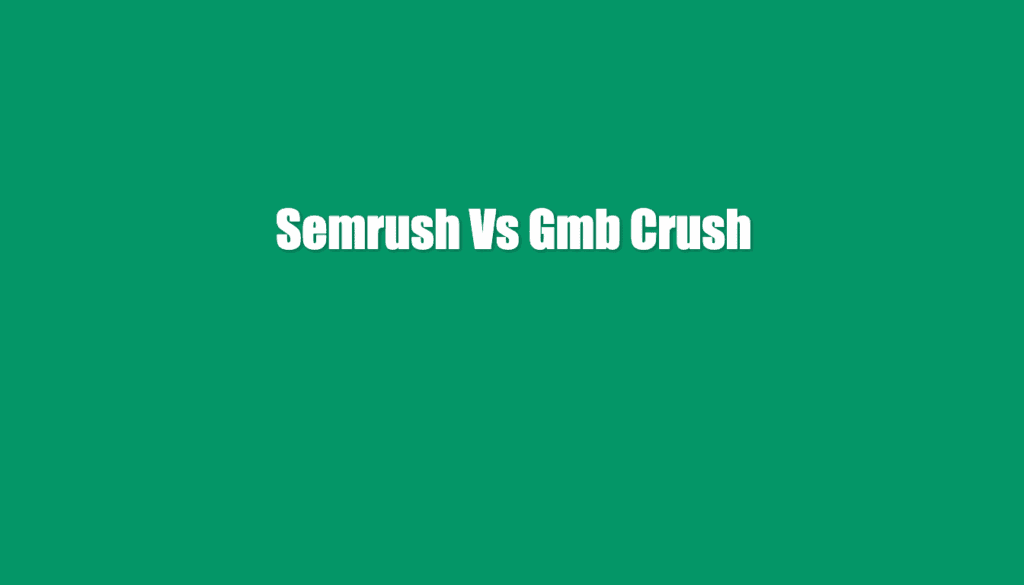 semrush vs gmb crush