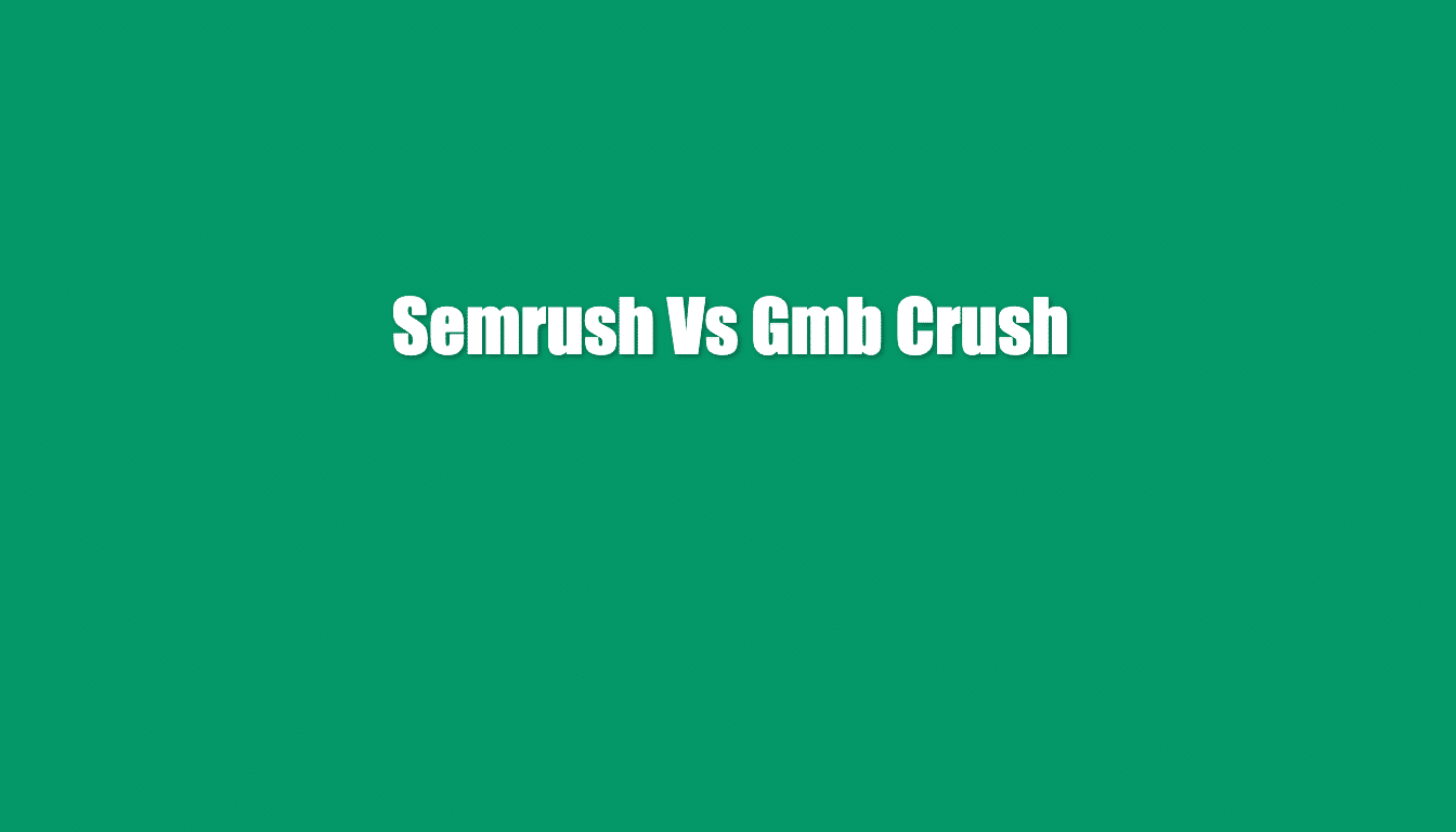 semrush vs gmb crush